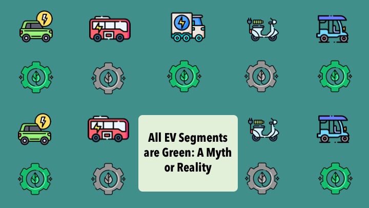 All EV segments are Green: A myth or reality?