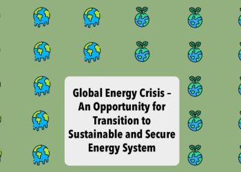 Global Energy Crisis – an opportunity for transition to Sustainable and secure Energy System