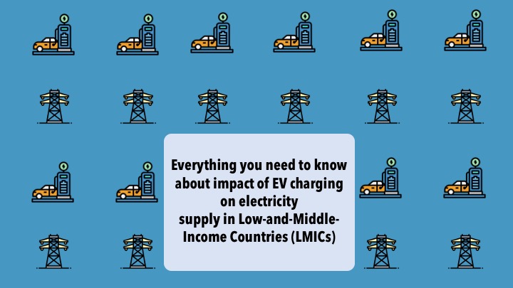 Everything you need to know about impact of EV charging on electricity supply in Low-and-Middle-Income Countries (LMICs)